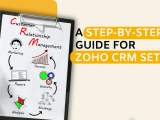 Crm Setup A Step By Step Guide For Zoho Crm Setup It Solutions Solved